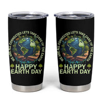 Happy Earth Day Tumbler Cup We Are All Connected Let's Take Care Of The Earth