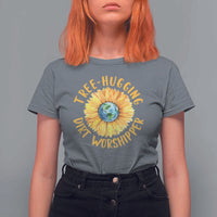 Earth Day Tree Hugging Dirt Worshipper T Shirt For Women Earth Sunflower