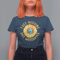 Earth Day Tree Hugging Dirt Worshipper T Shirt For Women Earth Sunflower