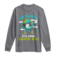 Funny Go Planet It's Your Earth Day Long Sleeve Shirt Dabbing Earth Flower