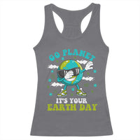 Funny Go Planet It's Your Earth Day Racerback Tank Top Dabbing Earth Flower