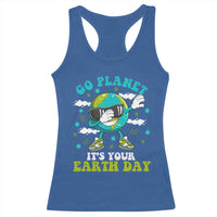 Funny Go Planet It's Your Earth Day Racerback Tank Top Dabbing Earth Flower