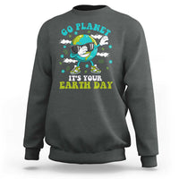 Funny Go Planet It's Your Earth Day Sweatshirt Dabbing Earth Flower