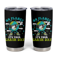Funny Go Planet It's Your Earth Day Tumbler Cup Dabbing Earth Flower