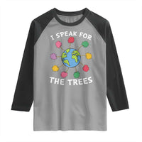 Funny Earth Day I Speak For The Trees Planet Raglan Shirt Hippie