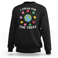 Funny Earth Day I Speak For The Trees Planet Sweatshirt Hippie