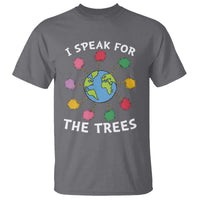 Funny Earth Day I Speak For The Trees Planet T Shirt Hippie
