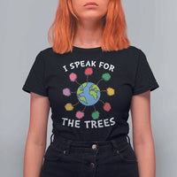 Funny Earth Day I Speak For The Trees Planet T Shirt For Women Hippie