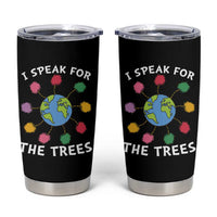 Funny Earth Day I Speak For The Trees Planet Tumbler Cup Hippie
