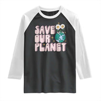 Earth Day Save Our Planet Raglan Shirt Cute Retro Groove Flower