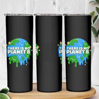 Funny Earth Day There Is No Planet B Skinny Tumbler
