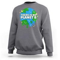Funny Earth Day There Is No Planet B Sweatshirt