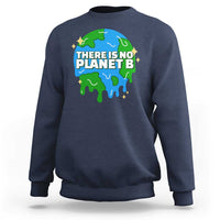 Funny Earth Day There Is No Planet B Sweatshirt