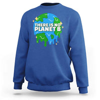 Funny Earth Day There Is No Planet B Sweatshirt