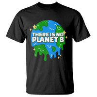 Funny Earth Day There Is No Planet B T Shirt
