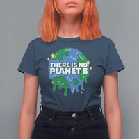 Funny Earth Day There Is No Planet B T Shirt For Women