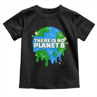 Funny Earth Day There Is No Planet B Toddler T Shirt