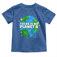 Funny Earth Day There Is No Planet B Toddler T Shirt