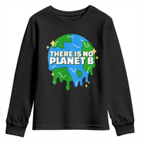 Funny Earth Day There Is No Planet B Youth Sweatshirt