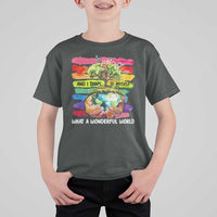 And I Think To Myself What A Wonderful World Earth Day T Shirt For Kid