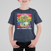 And I Think To Myself What A Wonderful World Earth Day T Shirt For Kid