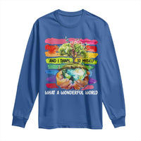 And I Think To Myself What A Wonderful World Earth Day Long Sleeve Shirt
