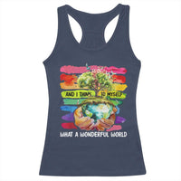 And I Think To Myself What A Wonderful World Earth Day Racerback Tank Top