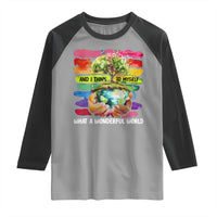 And I Think To Myself What A Wonderful World Earth Day Raglan Shirt