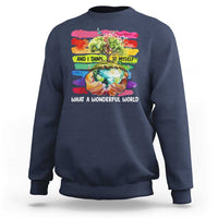 And I Think To Myself What A Wonderful World Earth Day Sweatshirt