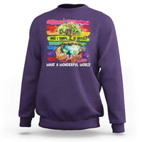 And I Think To Myself What A Wonderful World Earth Day Sweatshirt