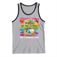 And I Think To Myself What A Wonderful World Earth Day Tank Top