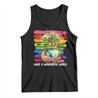 And I Think To Myself What A Wonderful World Earth Day Tank Top