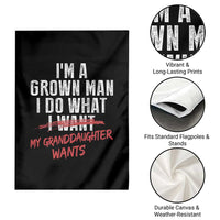 Girl Grandpa Garden Flag Funny I Am A Grown Man I Do What My Granddaughter Wants