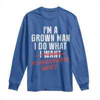 Girl Grandpa Long Sleeve Shirt Funny I Am A Grown Man I Do What My Granddaughter Wants