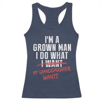 Girl Grandpa Racerback Tank Top Funny I Am A Grown Man I Do What My Granddaughter Wants