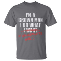 Girl Grandpa T Shirt Funny I Am A Grown Man I Do What My Granddaughter Wants