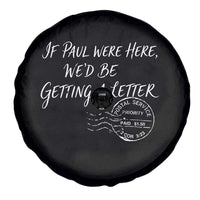 If Paul Were Here We'd Be Getting A Letter Spare Tire Cover Christian Humor
