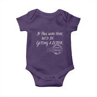 If Paul Were Here We'd Be Getting A Letter Baby Onesie Christian Humor