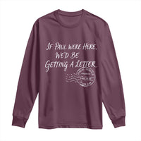 If Paul Were Here We'd Be Getting A Letter Long Sleeve Shirt Christian Humor
