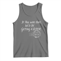 If Paul Were Here We'd Be Getting A Letter Tank Top Christian Humor