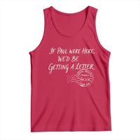 If Paul Were Here We'd Be Getting A Letter Tank Top Christian Humor
