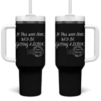 If Paul Were Here We'd Be Getting A Letter Tumbler With Handle Christian Humor