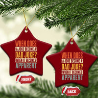 Dad Joke Puns Ceramic Ornament When Does A Joke Become A Dad Joke When It Becomes Apparent