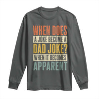Dad Joke Puns Long Sleeve Shirt When Does A Joke Become A Dad Joke When It Becomes Apparent