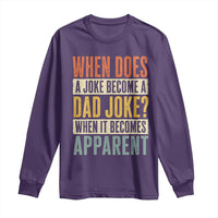 Dad Joke Puns Long Sleeve Shirt When Does A Joke Become A Dad Joke When It Becomes Apparent