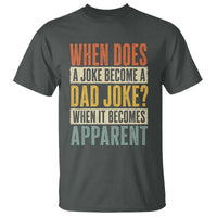 Dad Joke Puns T Shirt When Does A Joke Become A Dad Joke When It Becomes Apparent
