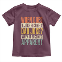Dad Joke Puns Toddler T Shirt When Does A Joke Become A Dad Joke When It Becomes Apparent
