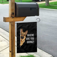 Where are You Going Funny German Shepherd Dog Garden Flag