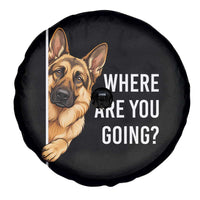 Where are You Going Funny German Shepherd Dog Spare Tire Cover