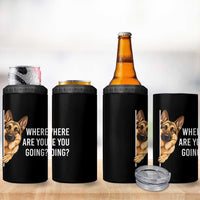 Where are You Going Funny German Shepherd Dog 4 in 1 Can Cooler Tumbler